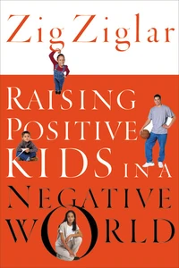 Cover of Raising Positive Kids in a Negative World