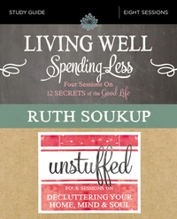 Cover of Living Well, Spending Less / Unstuffed Bible Study Guide