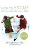 Cover of How To Argue So Your Spouse Will Listen