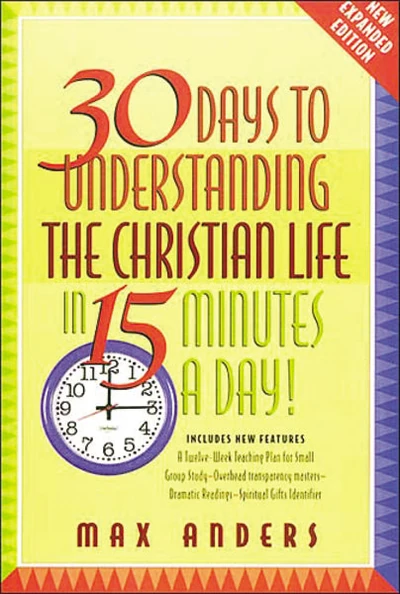 Cover of 30 Days to Understanding the Christian Life in 15 Minutes a Day!