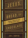 Cover of Jesus, Bread, and Chocolate