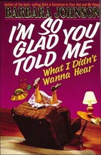 Cover of I'm So Glad You Told Me What I Didn't Wanna Hear