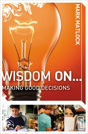 Cover of Wisdom On ... Making Good Decisions
