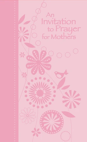 Cover of An Invitation to Prayer for Mothers