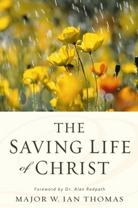 Cover of The Saving Life of Christ and the Mystery of Godliness