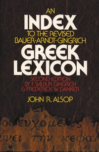 Cover of An Index to the Revised Bauer-Arndt-Gingrich Greek Lexicon