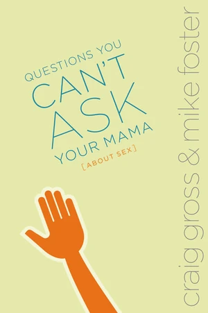 Cover of Questions You Can't Ask Your Mama About Sex