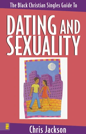 Cover of The Black Christian Singles Guide to Dating and Sexuality