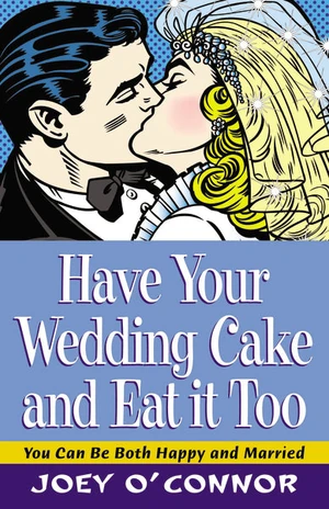 Cover of Have Your Wedding Cake and Eat It, Too