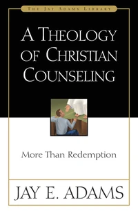 Cover of A Theology of Christian Counseling