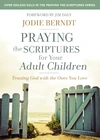 Cover of Praying the Scriptures for Your Adult Children