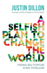 Cover of A Selfish Plan to Change the World