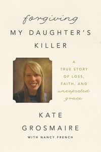 Cover of Forgiving My Daughter's Killer