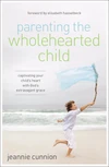 Cover of Parenting the Wholehearted Child