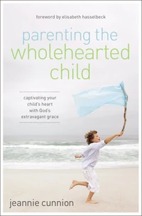Cover of Parenting the Wholehearted Child
