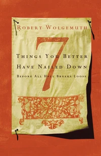 Cover of 7 Things You Better Have Nailed Down Before All Hell Breaks Loose