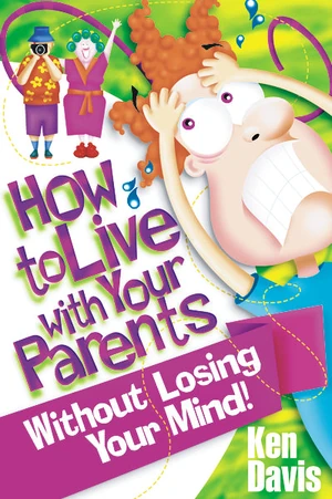 Cover of How to Live with Your Parents Without Losing Your Mind