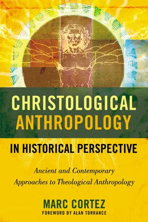 Cover of Christological Anthropology in Historical Perspective
