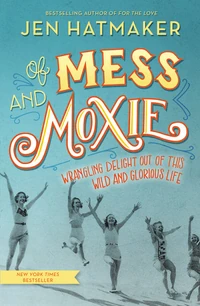 Cover of Of Mess and Moxie