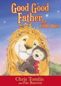 Cover of Good Good Father for Little Ones