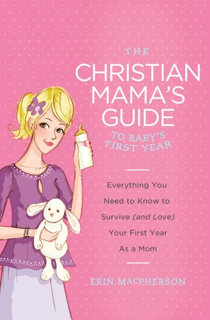 Cover of The Christian Mama's Guide to Baby's First Year