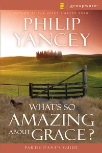 Cover of What's So Amazing About Grace? Participant's Guide