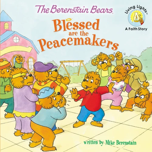 Cover of The Berenstain Bears Blessed are the Peacemakers