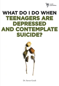 Cover of What Do I Do When Teenagers are Depressed and Contemplate Suicide?