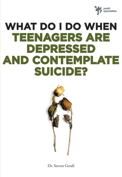 Cover of What Do I Do When Teenagers are Depressed and Contemplate Suicide?