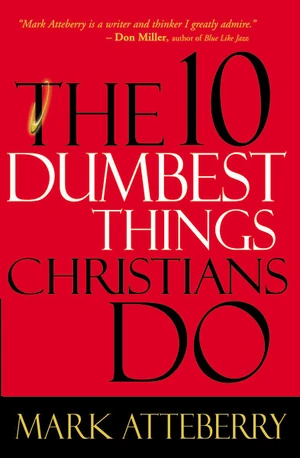 Cover of The 10 Dumbest Things Christians Do