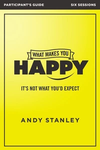 Cover of What Makes You Happy Bible Study Participant's Guide