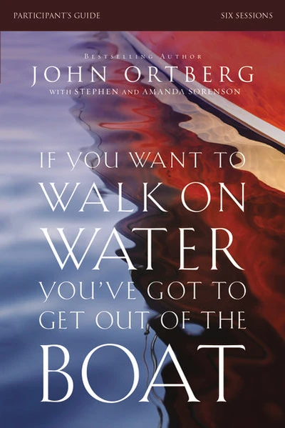Cover of If You Want to Walk on Water, You've Got to Get Out of the Boat Bible Study Participant's Guide