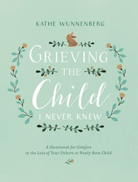 Cover of Grieving the Child I Never Knew