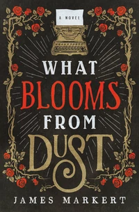 Cover of What Blooms from Dust