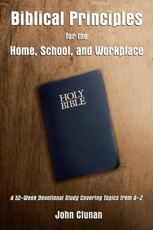 Cover of Biblical Principles for the Home, School, and Workplace