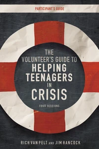 Cover of The Volunteer's Guide to Helping Teenagers in Crisis Participant's Guide