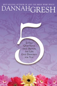 Cover of Five Little Questions That Reveal the Life God Designed for You