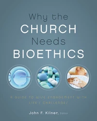 Cover of Why the Church Needs Bioethics