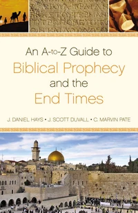 Cover of An A-to-Z Guide to Biblical Prophecy and the End Times
