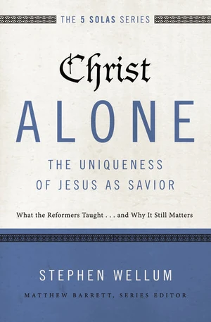Cover of Christ Alone—The Uniqueness of Jesus as Savior