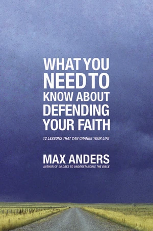 Cover of What You Need To Know About Defending Your Faith