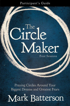 Cover of The Circle Maker Bible Study Participant's Guide