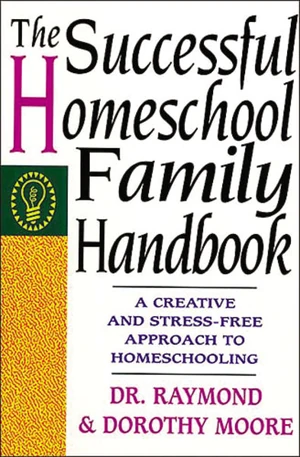 Cover of The Successful Homeschool Family Handbook