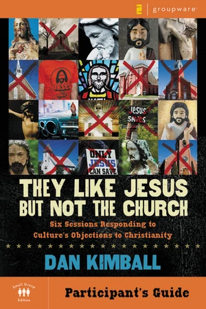 Cover of They Like Jesus but Not the Church Bible Study Participant's Guide