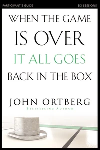 Cover of When the Game Is Over, It All Goes Back in the Box Bible Study Participant's Guide