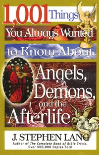Cover of 1,001 Things You Always Wanted to Know About Angels, Demons, and the Afterlife