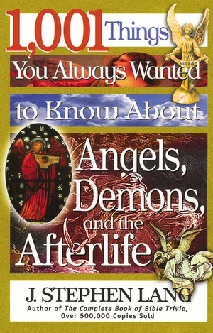 Cover of 1,001 Things You Always Wanted to Know About Angels, Demons, and the Afterlife