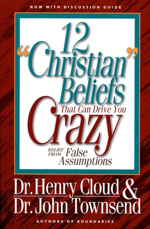 Cover of 12 "Christian" Beliefs That Can Drive You Crazy