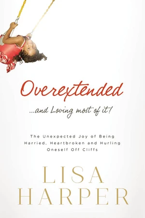 Cover of Overextended and Loving Most of It