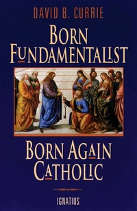 Cover of Born Fundamentalist, Born Again Catholic